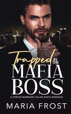 Trapped by the Mafia Boss: An Age Gap Forced Ma... B0CV85YX7T Book Cover