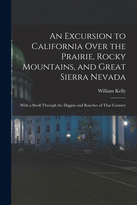 An Excursion to California Over the Prairie, Ro... 1017593329 Book Cover