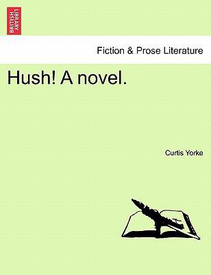 Hush! a Novel. 1241485585 Book Cover
