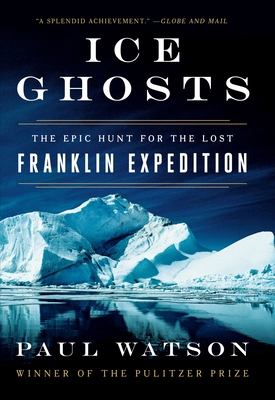 Ice Ghosts: The Epic Hunt for the Lost Franklin... 0771096542 Book Cover