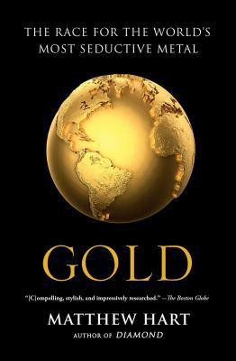 Gold: The Race for the World's Most Seductive M... 1451650035 Book Cover