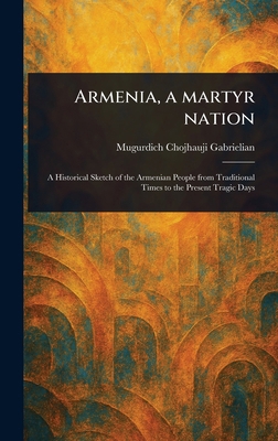 Armenia, a Martyr Nation 1023591677 Book Cover