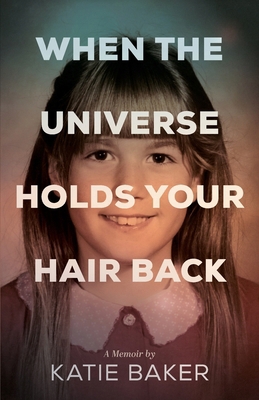 When the Universe Holds Your Hair Back B0FB9GPF3Z Book Cover