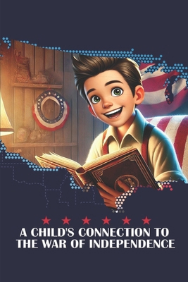 A Child's Connection to the War of Independence... B0D83FSBFN Book Cover