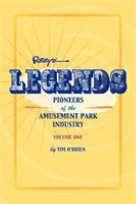 Legends: Pioneers of the Amusement Park Industry 1893951138 Book Cover