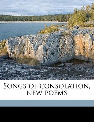 Songs of Consolation, New Poems 1177569434 Book Cover