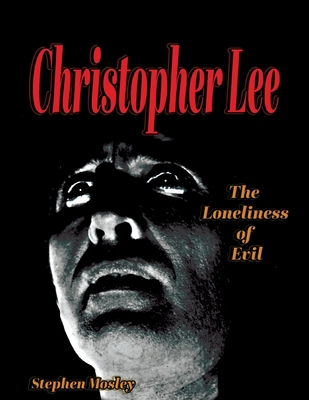 Christopher Lee: The Loneliness of Evil 1644301288 Book Cover
