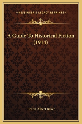 A Guide To Historical Fiction (1914) 116936067X Book Cover