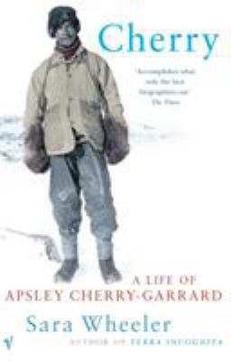 Cherry: A Life of Apsley Cherry-Garrard 0099437538 Book Cover