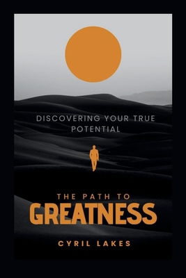 The Path to Greatness: Discovering Your True Po... Book Cover