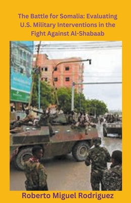 The Battle for Somalia: Evaluating U.S. Militar... B0CPPD2FCV Book Cover