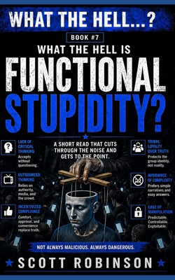 What the Hell is...?: Functional Stupidity B0FN44ND9L Book Cover