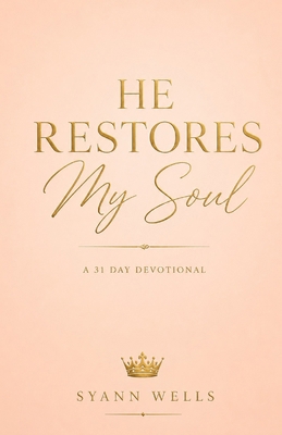He Restores My Soul: A 31 Day Devotional B0GCZBL17N Book Cover