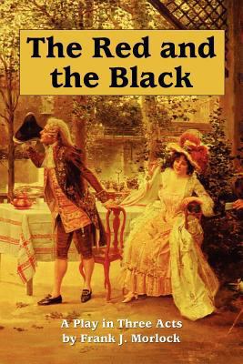 The Red and the Black: A Play in Three Acts 1434435903 Book Cover