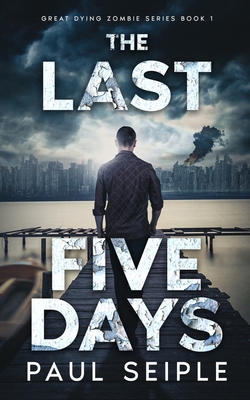 The Last Five Days: The Complete Novel: A Post-... 1535546115 Book Cover