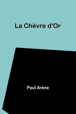 La Chèvre d'Or [French] 9356892644 Book Cover