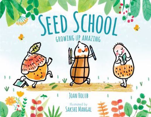 Seed School: Growing Up Amazing 1633223744 Book Cover