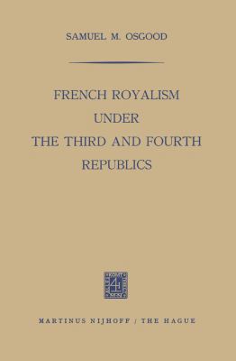 French Royalism Under the Third and Fourth Repu... 9401501556 Book Cover