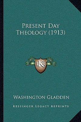 Present Day Theology (1913) 1164017322 Book Cover