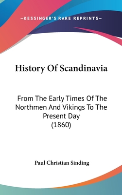 History Of Scandinavia: From The Early Times Of... 143700041X Book Cover