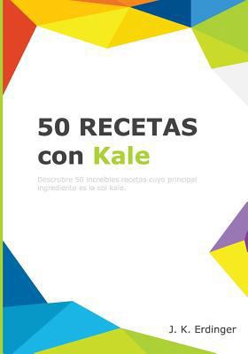 50 Recetas con Kale [Spanish] 1545375437 Book Cover