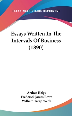 Essays Written In The Intervals Of Business (1890) 1120781566 Book Cover