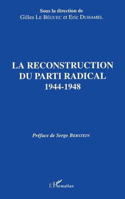 La reconstruction du parti radical 1944-1948 [French] 2738419666 Book Cover