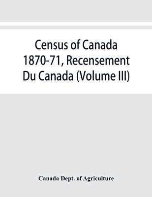Census of Canada 1870-71, Recensement Du Canada... 9353867177 Book Cover