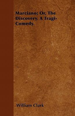Marciano; Or, The Discovery. A Tragi-Comedy. 1446062937 Book Cover