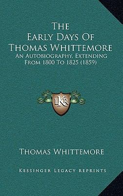 The Early Days Of Thomas Whittemore: An Autobio... 1165858800 Book Cover