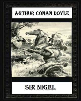 Sir Nigel (1906) NOVEL by Arthur Conan Doyle 1530714389 Book Cover