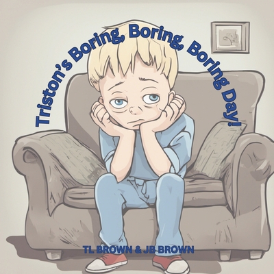 Triston's Boring, Boring, Boring Day! B0CHL3RW5R Book Cover