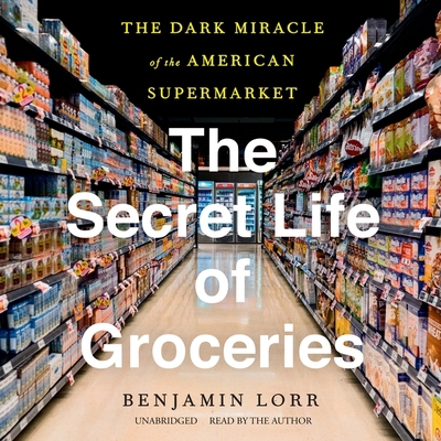 The Secret Life of Groceries Lib/E: The Dark Mi... 109417999X Book Cover