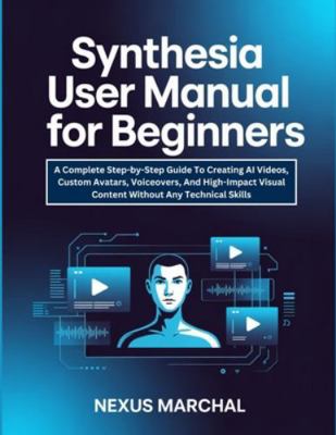 Synthesia User Manual For Beginners: A Complete... B0G44PC16P Book Cover