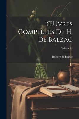 OEuvres Complètes De H. De Balzac; Volume 14 [French] 1021729388 Book Cover