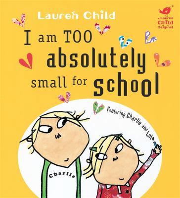 I Am Too Absolutely Small for School 1846169046 Book Cover