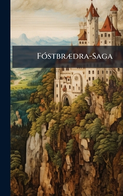 FÃ3stbrÃ]dra-Saga [Icelandic] 1023767937 Book Cover