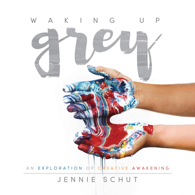 Waking Up Grey: An Exploration of Creative Awak... 1683502078 Book Cover