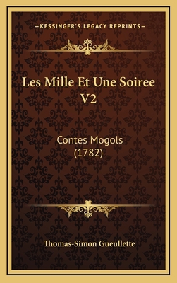 Les Mille Et Une Soiree V2: Contes Mogols (1782) [French] 1165512335 Book Cover