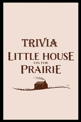 Little House on The Prairie Trivia: Trivia Quiz Game Book B08MSV1RXZ Book Cover