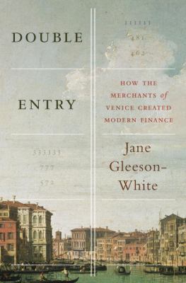 Double Entry: How the Merchants of Venice Creat... 0393088960 Book Cover