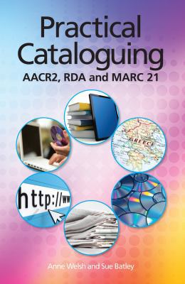 Practical Cataloging: AACR2, RDA and MARC21 1555707432 Book Cover