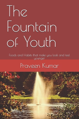 The Fountain of Youth: Foods and Habits that ma... 1709583177 Book Cover
