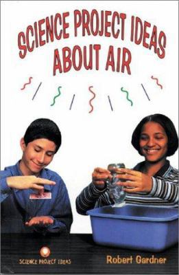 Science Project Ideas about Air 0894908383 Book Cover