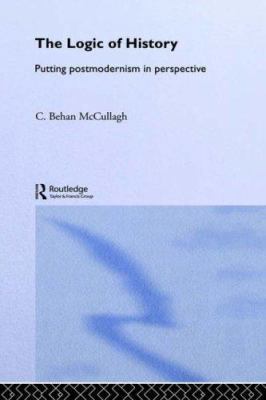 The Logic of History: Putting Postmodernism in ... 0415223997 Book Cover