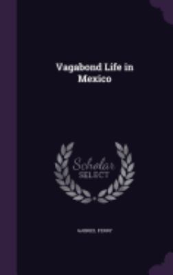 Vagabond Life in Mexico 135849858X Book Cover