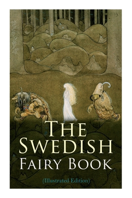 The Swedish Fairy Book (Illustrated Edition) 8027309573 Book Cover