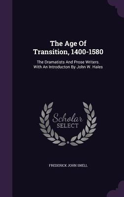 The Age Of Transition, 1400-1580: The Dramatist... 1343444772 Book Cover