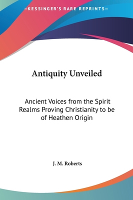 Antiquity Unveiled: Ancient Voices from the Spi... 1161354344 Book Cover