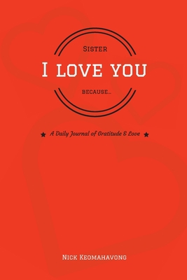 Sister, I Love You Because... 1719596239 Book Cover